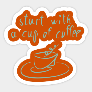 Start with a cup of coffee Sticker